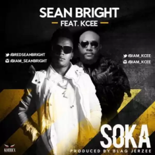Sean Bright - Soka ft. Kcee